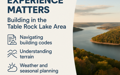 Why Local Experience Matters: Building in the Table Rock Lake Area